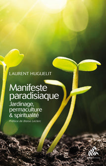 Manifeste paradisiaque: Jardinage, permaculture et spiritualité