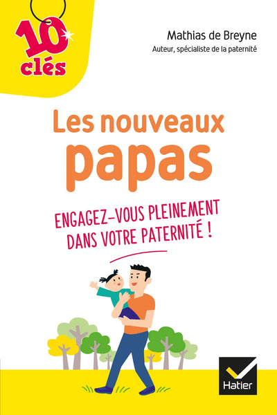Les nouveaux papas: engagez-vous pleinement dans votre paternité