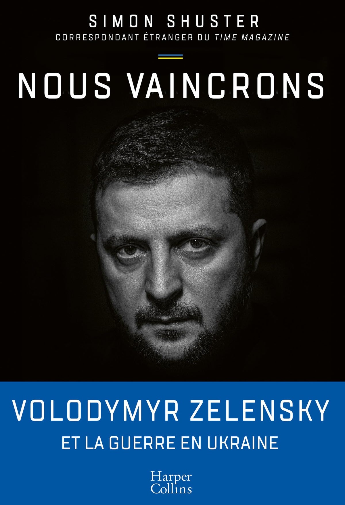 Nous vaincrons: Le journal de guerre de Zelensky, sous la plume du seul journaliste qui l a suivi pendant le conflit