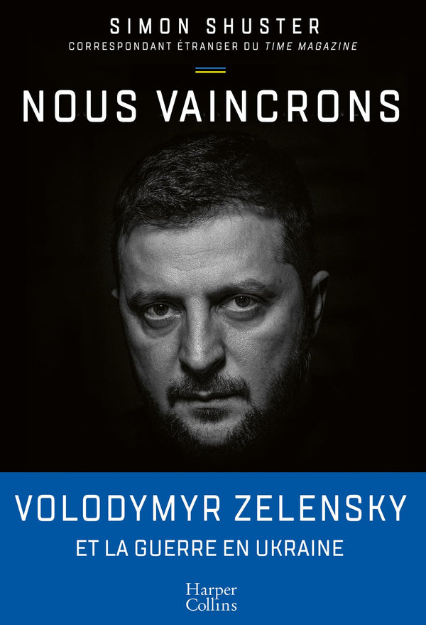 Nous vaincrons: Le journal de guerre de Zelensky, sous la plume du seul journaliste qui l a suivi pendant le conflit