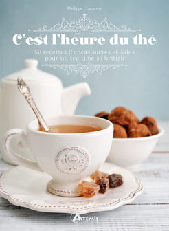 C'est l'heure du thé: 50 recettes d'encas sucrés et salés pour un tea time so british