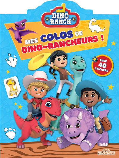 Dino Ranch - Mes colos de dino-rancheurs - Coloriages avec stickers - Dès 4 ans