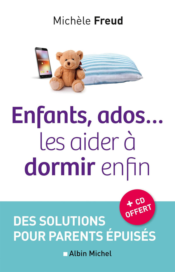 Enfants, ados... les aider à dormir enfin: Des solutions pour parents épuisés