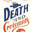 Death and Croissants: The most hilarious murder mystery since Richard Osman's The Thursday Murder Club