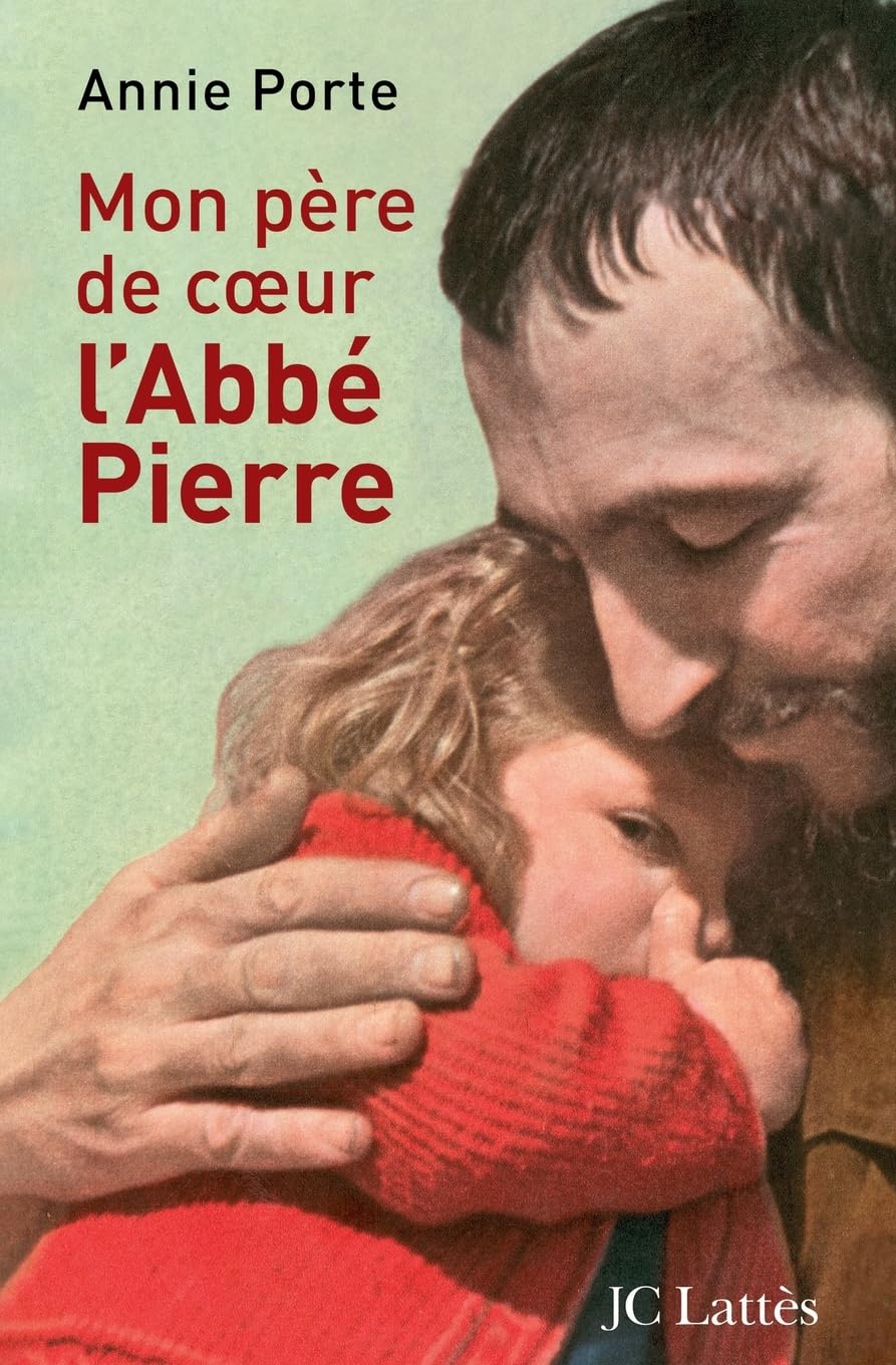 Mon père de coeur : l'Abbé Pierre