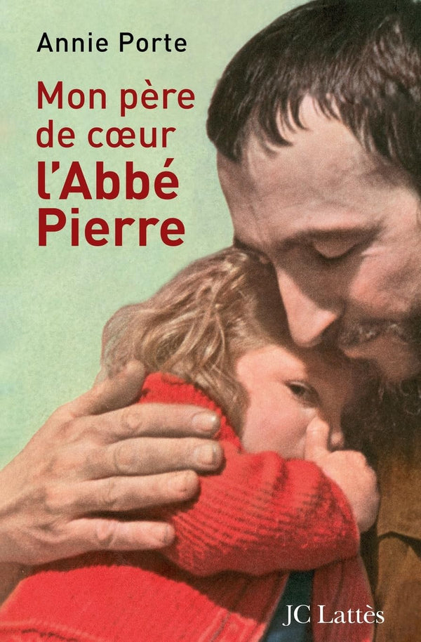 Mon père de coeur : l'Abbé Pierre
