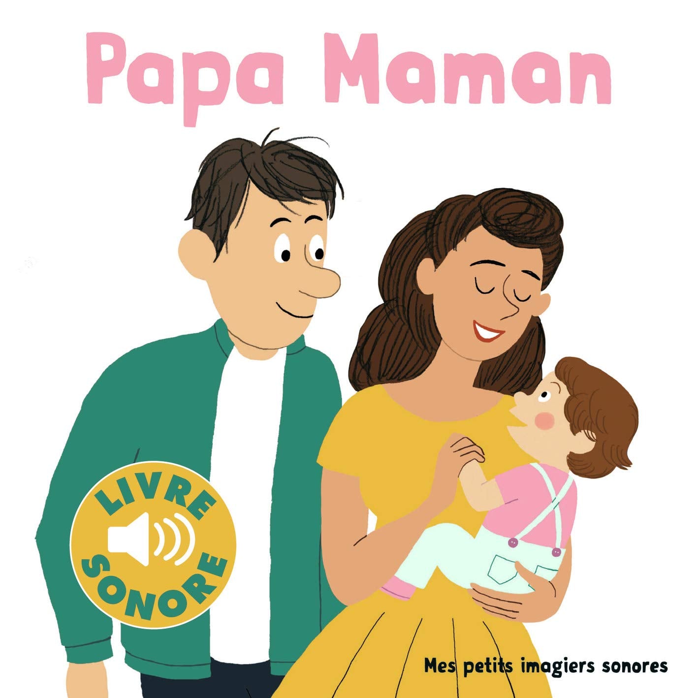 Papa, maman - Mes petits imagiers sonores - Dès 1 an