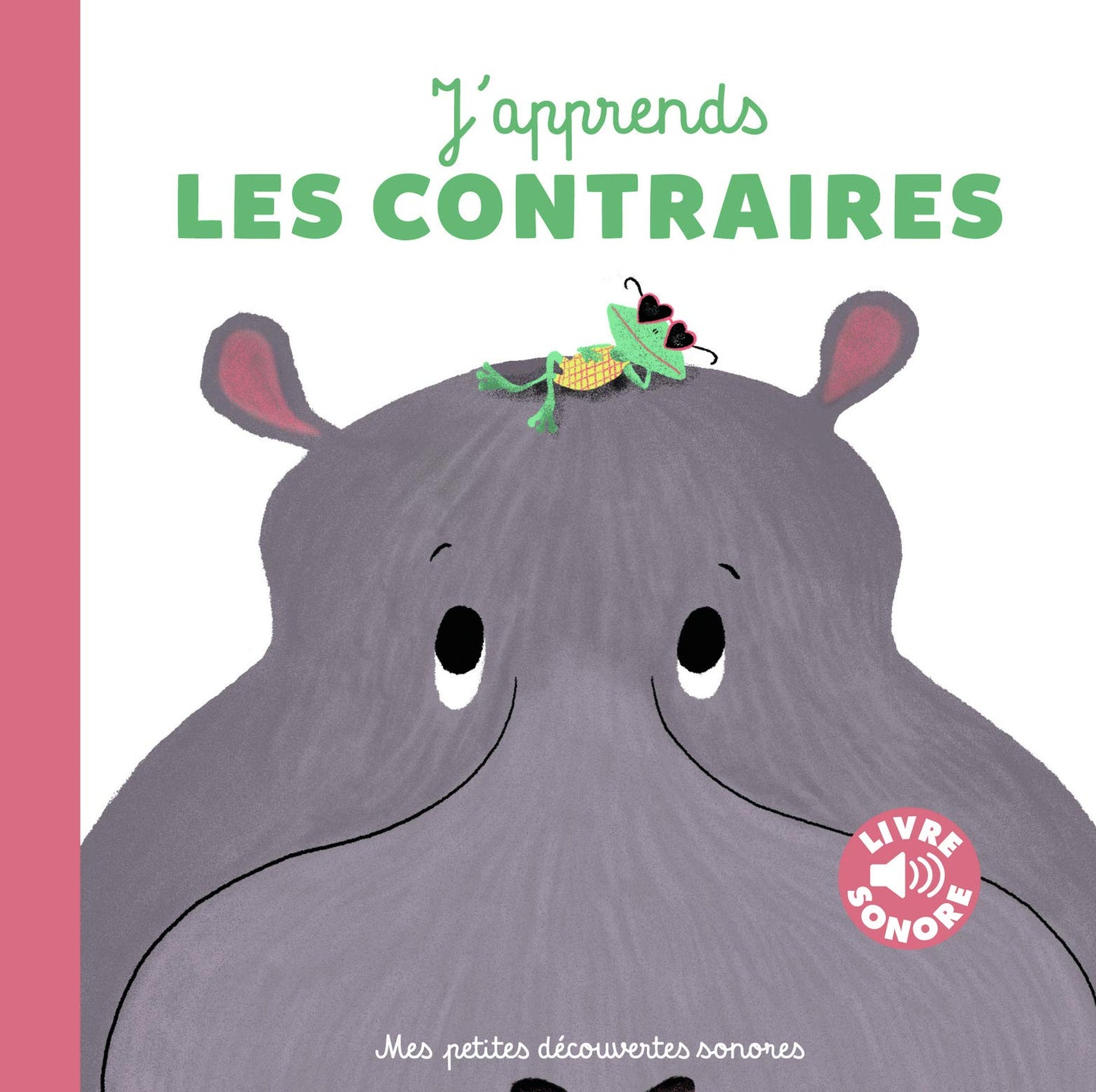 J'apprends les contraires - Livre sonore - Dès 18 mois