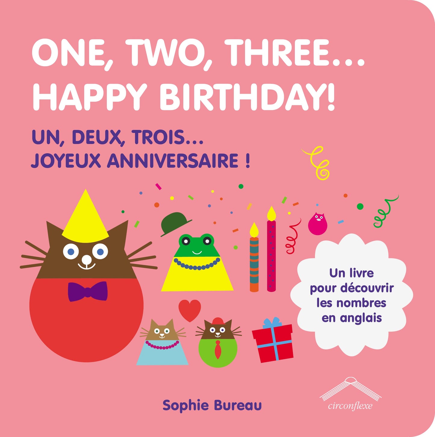 One, two, three...Happy birthday!: Un, deux, trois... Joyeux anniversaire !