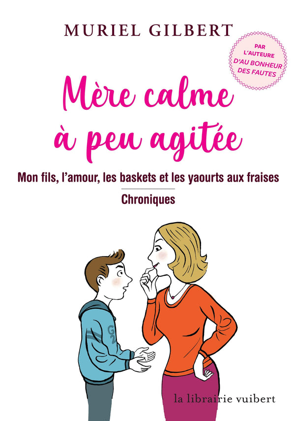 Mère calme à peu agitée: Mon fils, l'amour, les baskets et les yaourts aux fraises - Chroniques