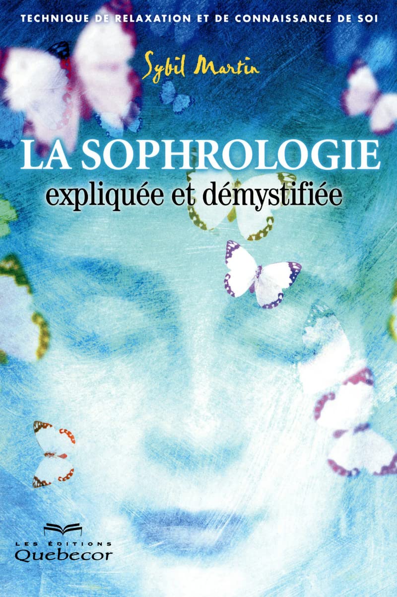 La sophrologie expliquée et démystifiée: Technique de relaxation et de connaissance de soi