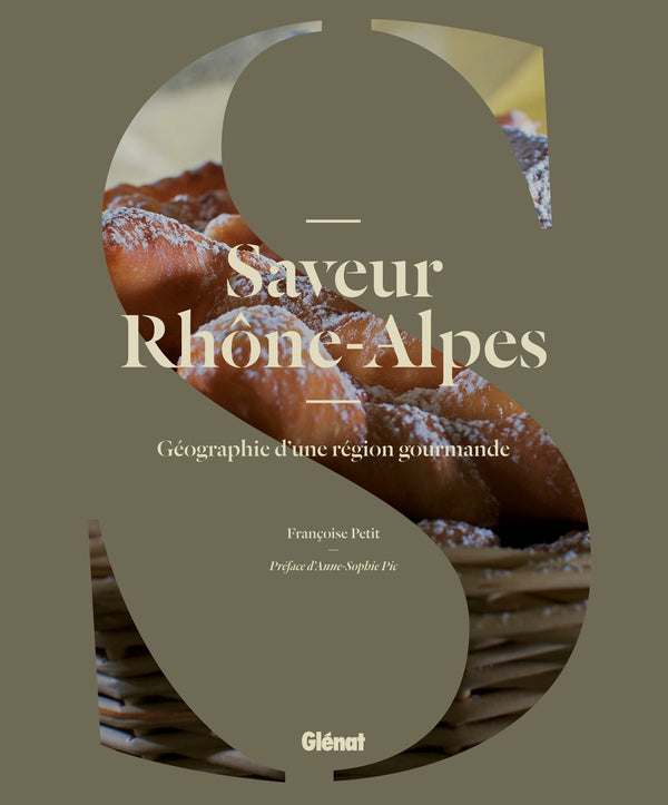 Saveur Rhône-Alpes: Géographie d'une région gourmande