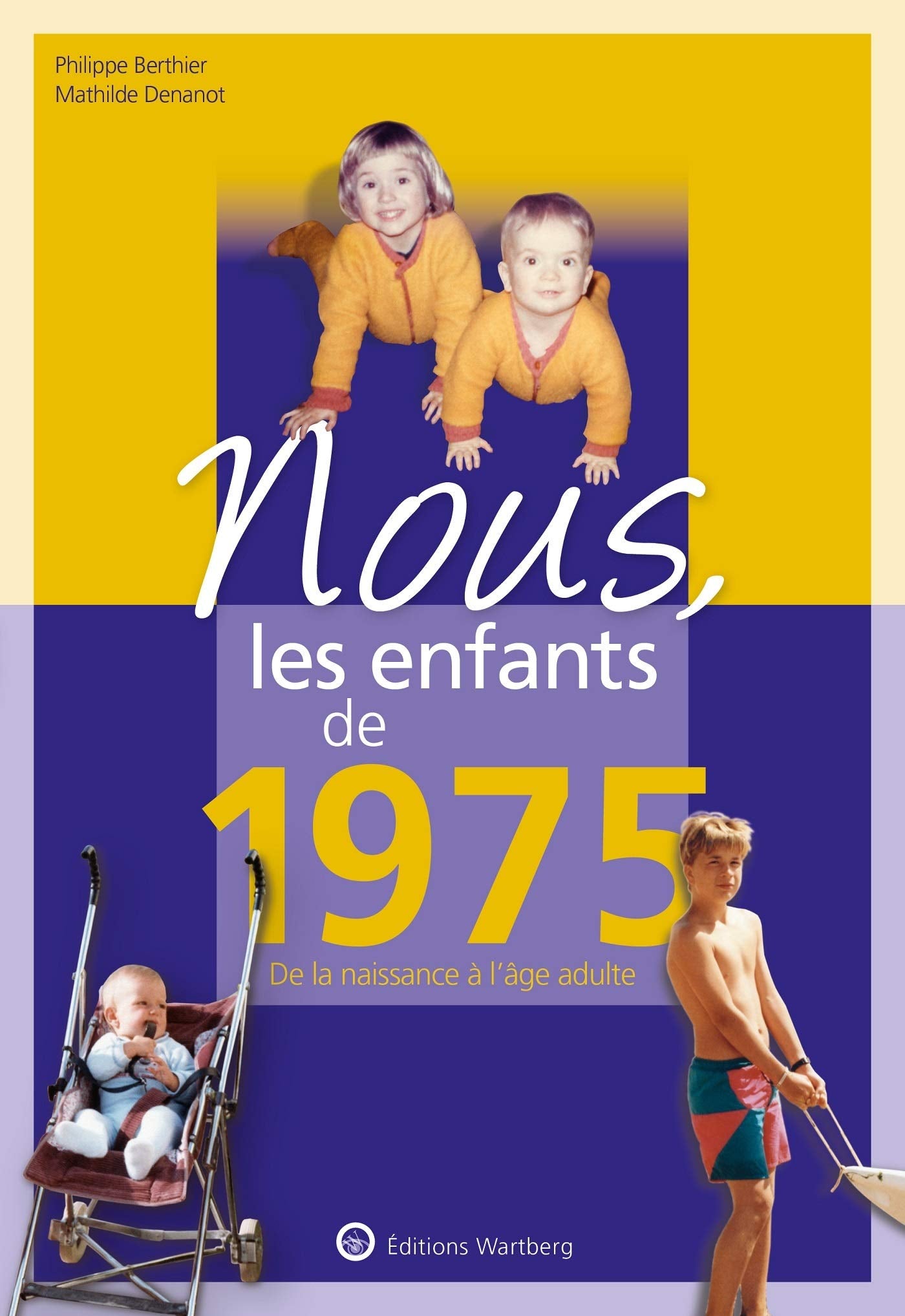 Nous, les enfants de 1975: De la naissance à l'age adulte