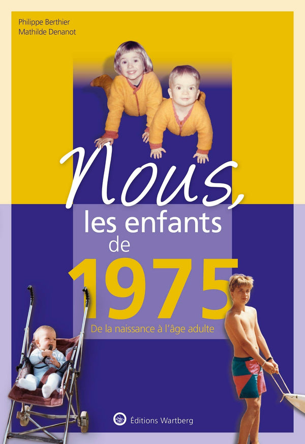 Nous, les enfants de 1975: De la naissance à l'age adulte
