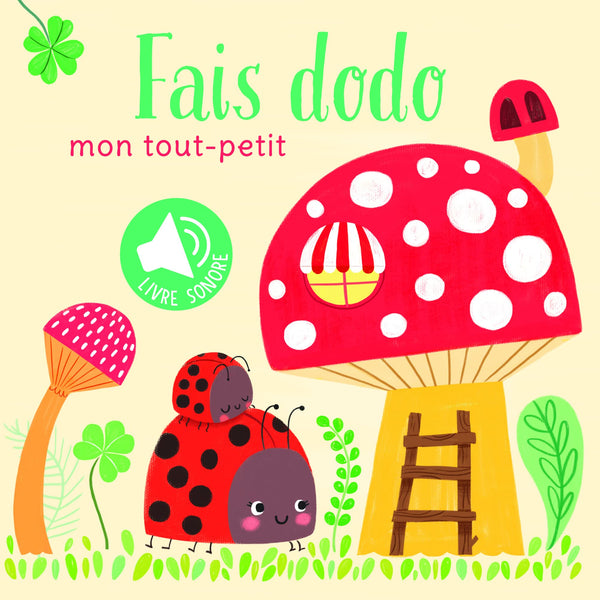 Mon tout-petit: Fais dodo. Livre sonore