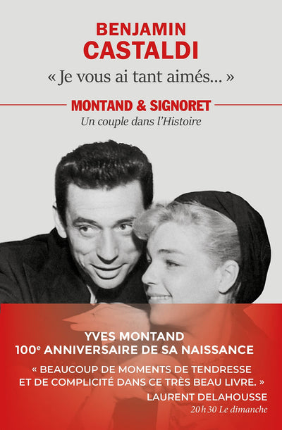 Je vous ai tant aimés...: Montand et Signoret, un couple dans l'Histoire