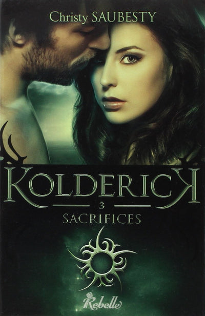 Kolderick: Tome 3, Sacrifices