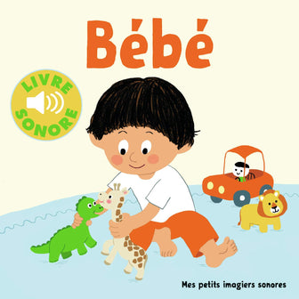 Bébé - Mes petits imagiers sonores - Dès 1 an