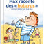 Max raconte des 'bobards'