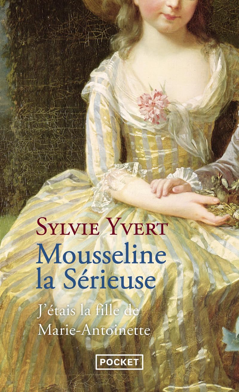 Mousseline la Sérieuse: J'étais la fille de Marie-Antoinette