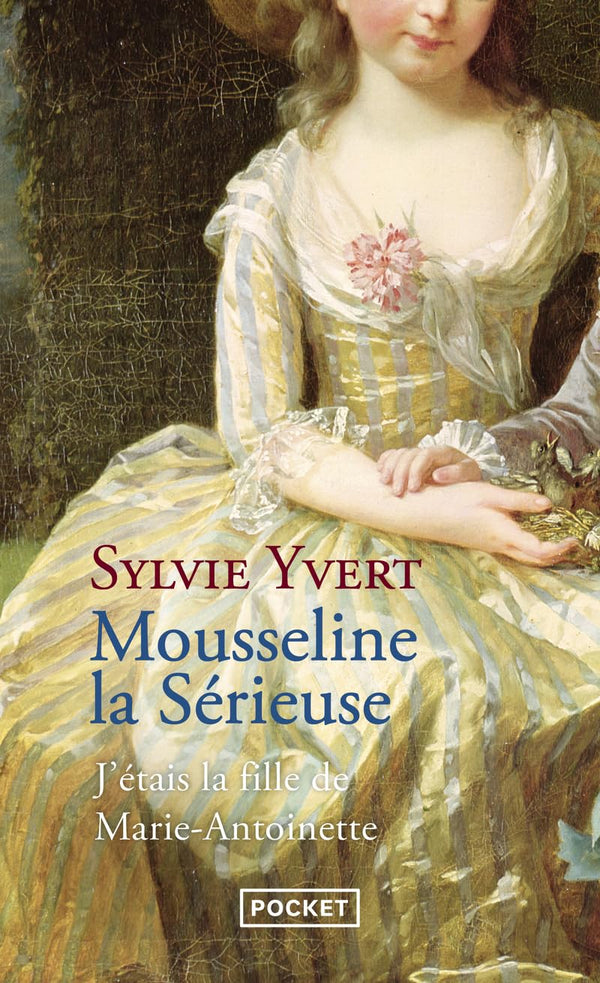 Mousseline la Sérieuse: J'étais la fille de Marie-Antoinette