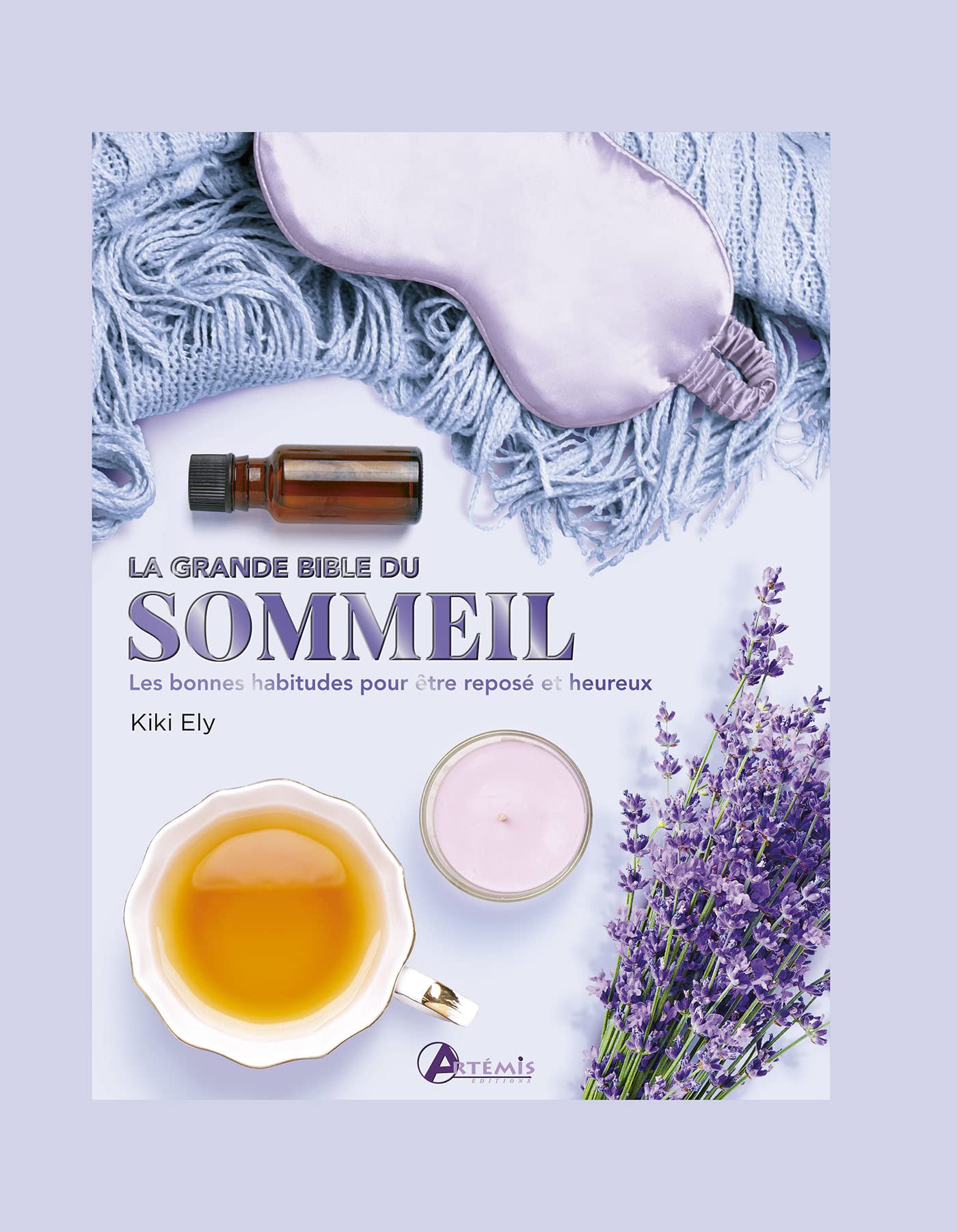 Grande bible du sommeil: Les bonnes habitudes pour être reposé et heureux