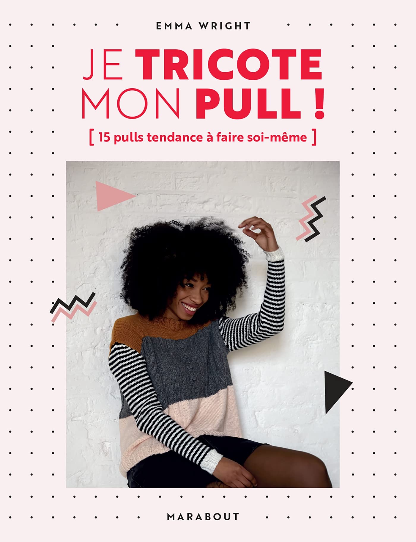 Je tricote mon pull: 15 pulls tendance à faire soi-même