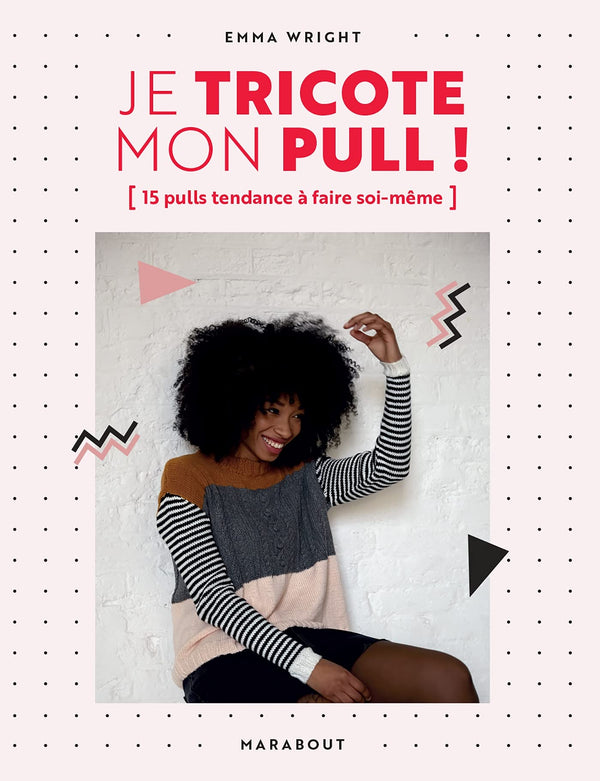 Je tricote mon pull: 15 pulls tendance à faire soi-même