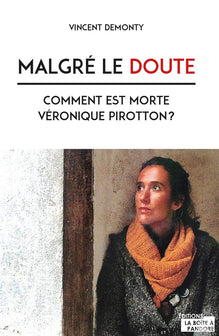 Malgré le doute - comment est morte Véronique Pirotton ?