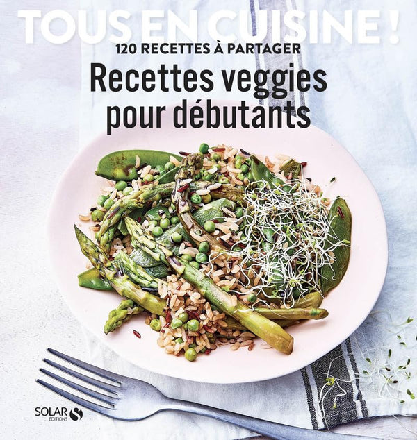 Recettes veggie pour débutants - Tous en cuisine !