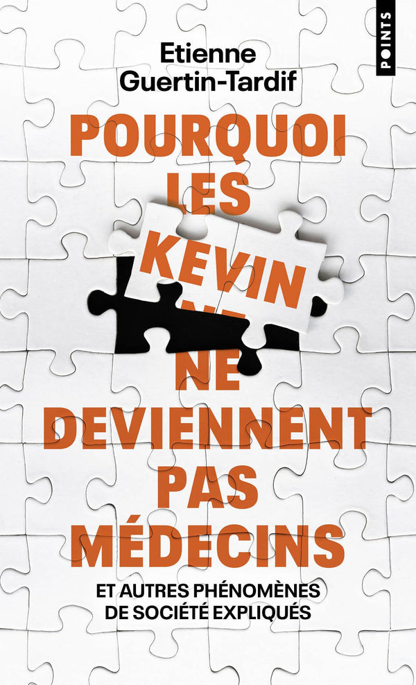 Pourquoi les Kevin ne deviennent pas médecins: Et autres phénomènes de société expliqués