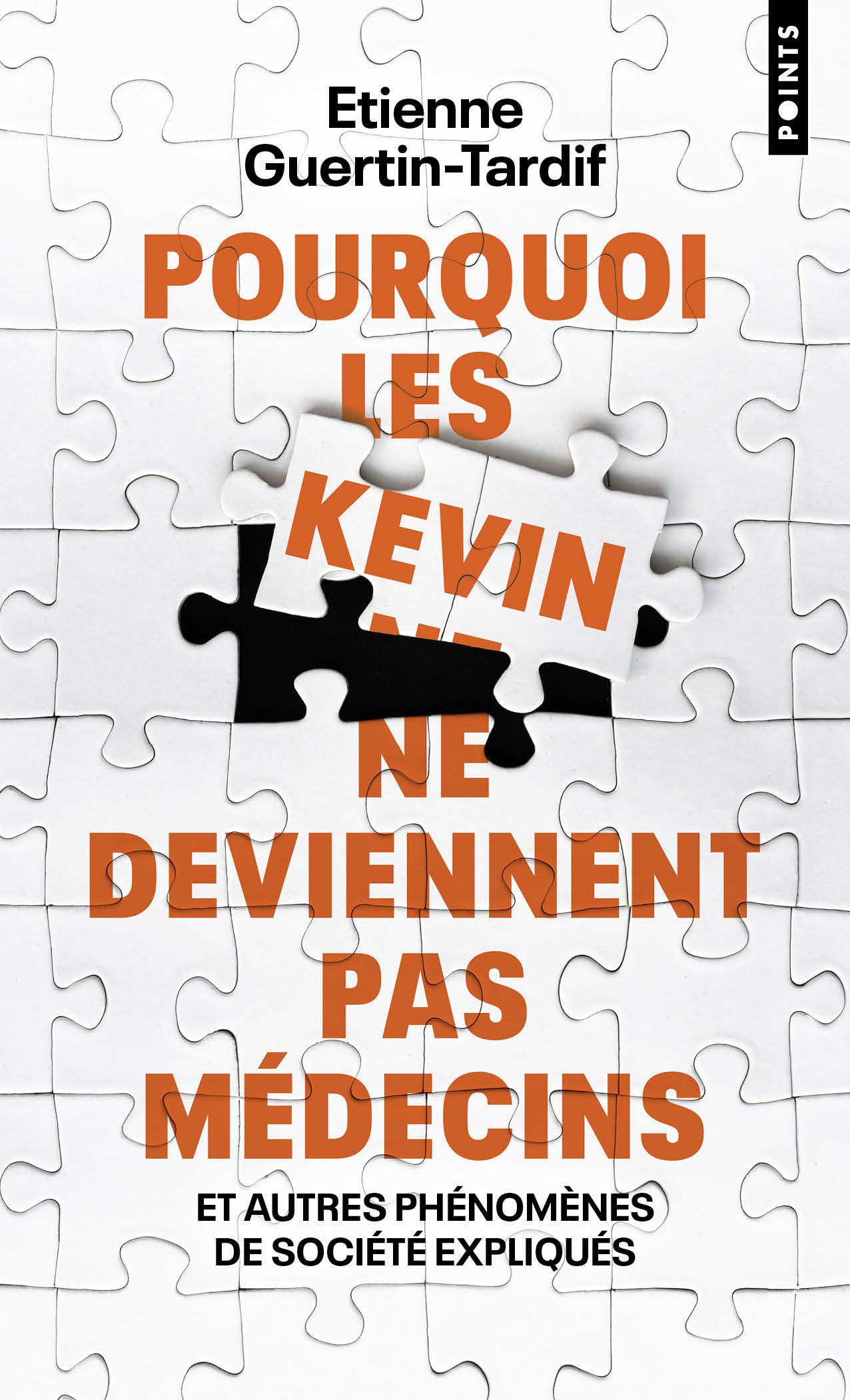 Pourquoi les Kevin ne deviennent pas médecins: Et autres phénomènes de société expliqués