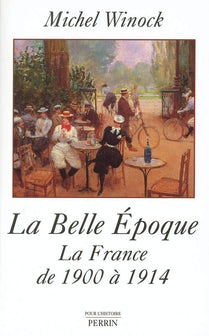 La Belle Epoque : La France de 1900 à 1914