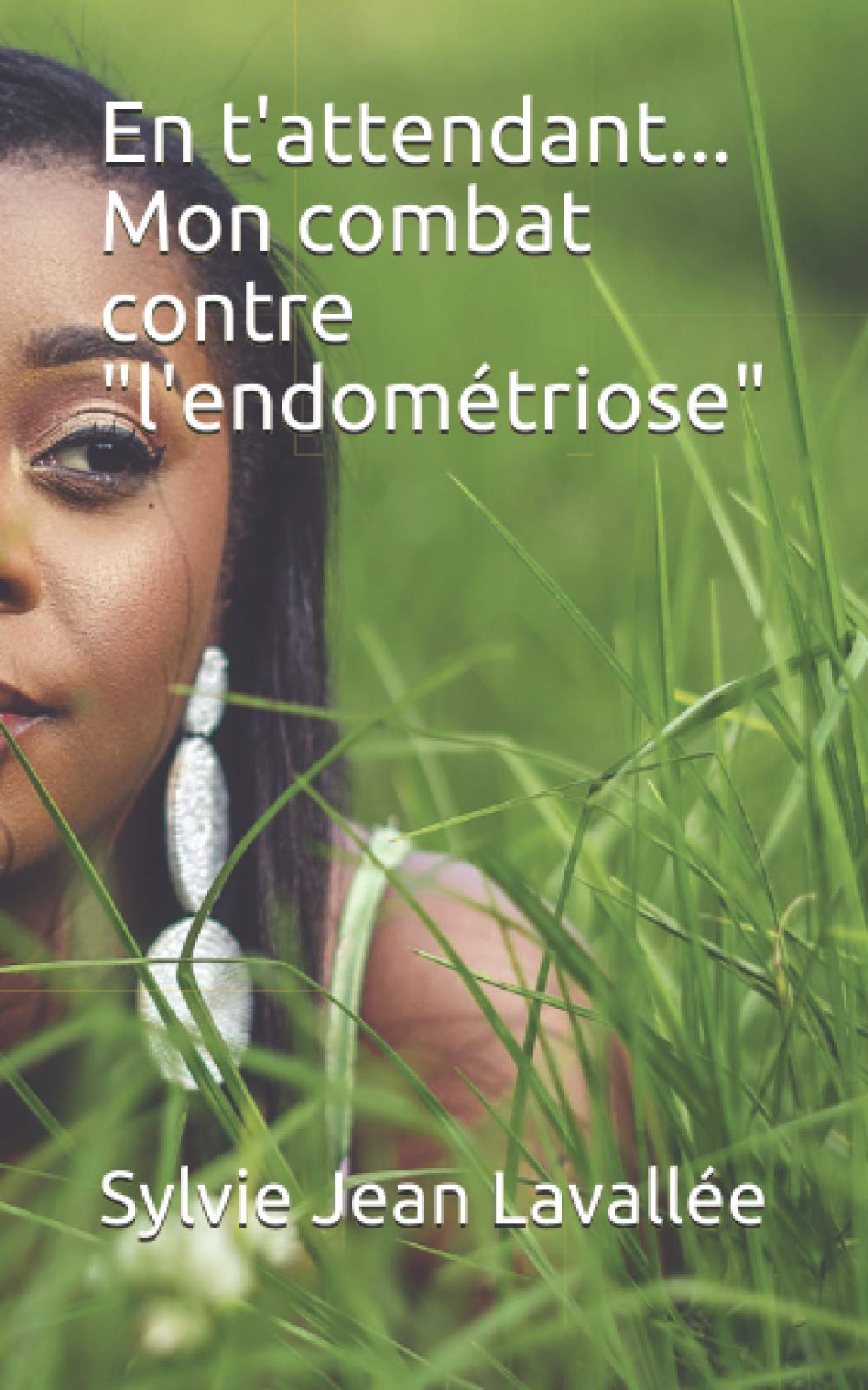 En t'attendant... Mon combat contre l'Endométriose