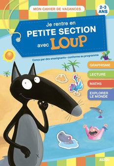 JE RENTRE EN PETITE SECTION AVEC LOUP - CAHIER DE VACANCES 2024