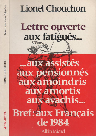 Lettre ouverte aux fatigués... aux assistés, aux pensionnés, aux amoindris, aux amortis, aux avachis...: Bref : aux Français de 1984