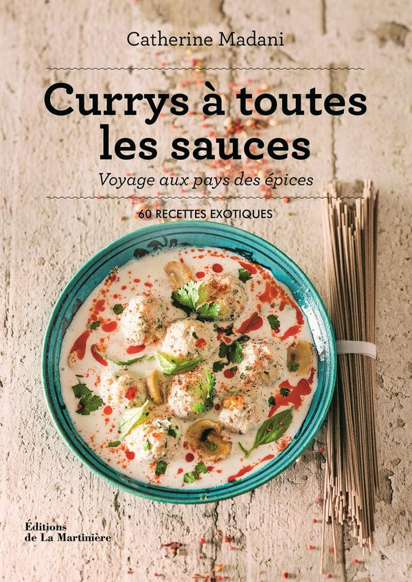 Currys à toutes les sauces: Voyage aux pays des épices