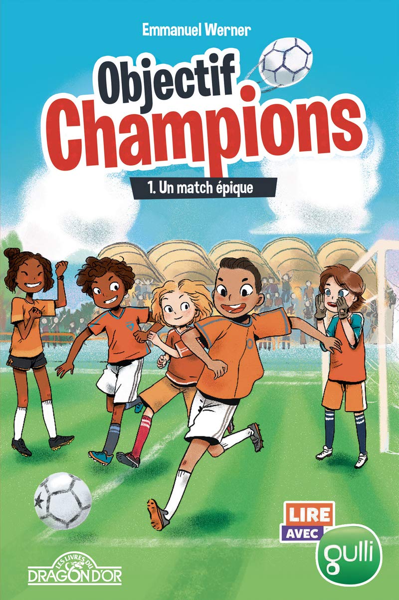 Lire avec Gulli - Objectif Champions - Tome 1 - Un match épique - Lecture roman jeunesse foot - Dès 8 ans (1)