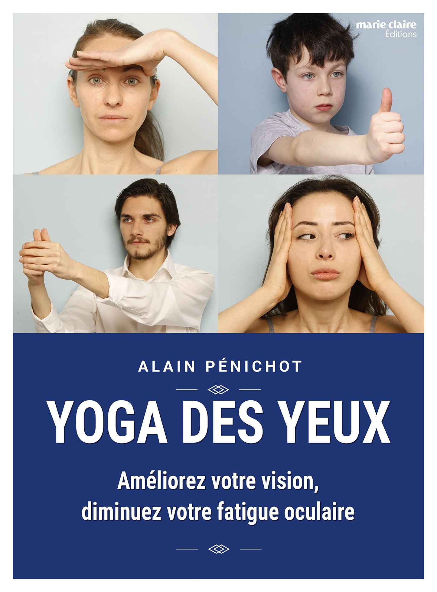 Yoga des yeux: Améliorez votre vision, diminuez votre fatigue oculaire