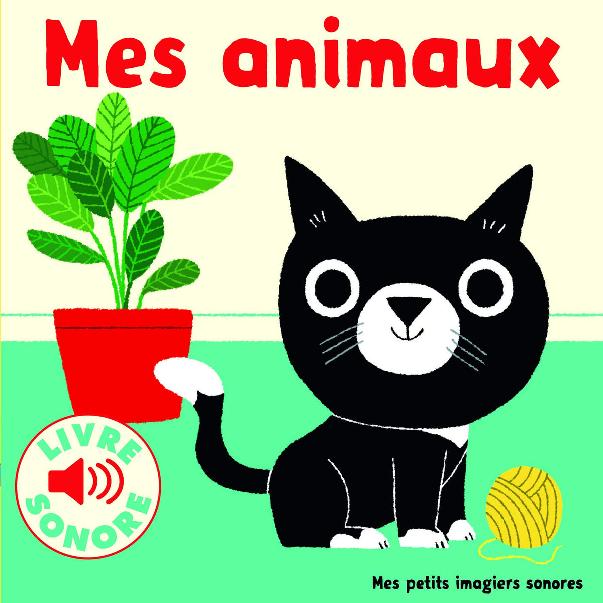 Mes Animaux • 6 Images à Regarder, 6 Sons à Écouter • Livre Sonore dès 1 an