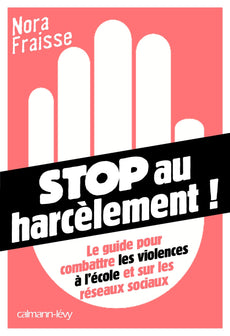 Stop au harcèlement: Le Guide pour combattre les violences à l'école et sur les réseaux sociaux