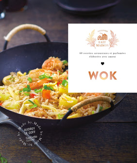 Wok: 60 recettes savoureuses et parfumées élaborées avec amour