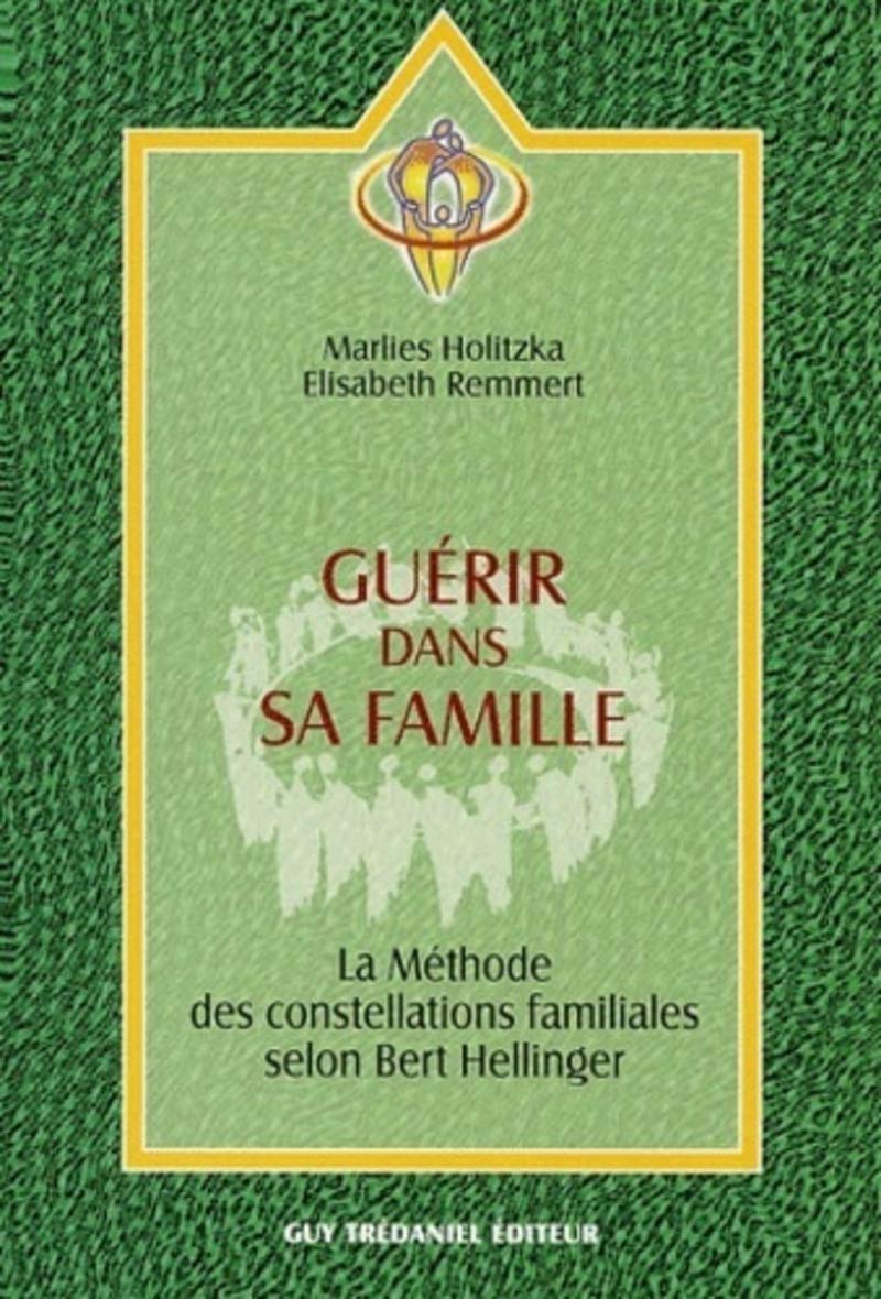 Guérir dans sa famille : La méthode des constellations familiales selon Bert Hellinger