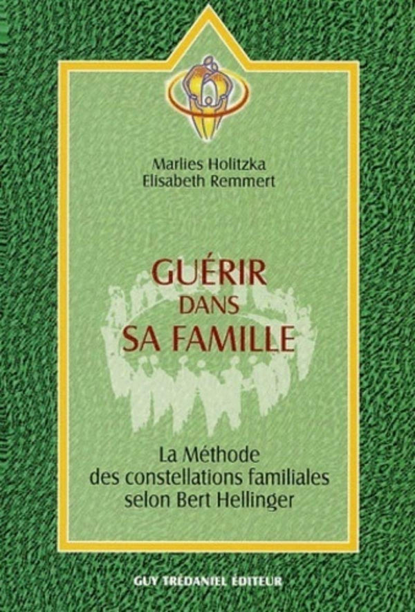 Guérir dans sa famille : La méthode des constellations familiales selon Bert Hellinger