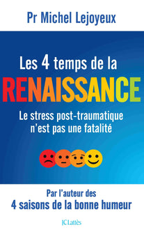 Les 4 temps de la renaissance: Le stress post-traumatique n'est pas une fatalité