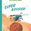 Super Copains du jardin : Super Bousier