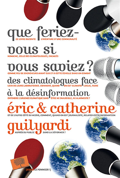 Que feriez-vous si vous saviez ?: Des climatologues face à la désinformation