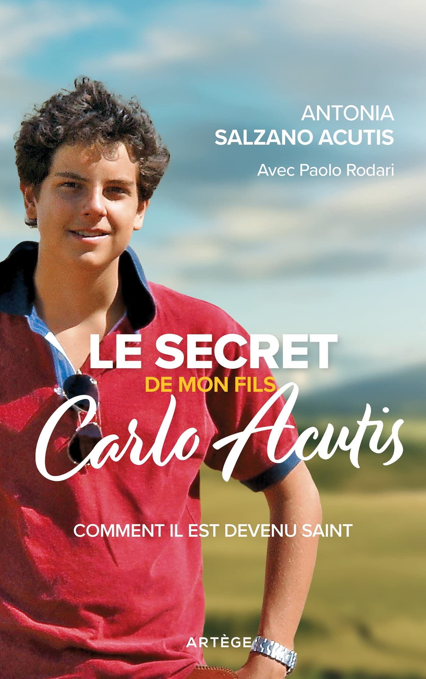 Le secret de mon fils, Carlo Acutis: Comment il est devenu saint