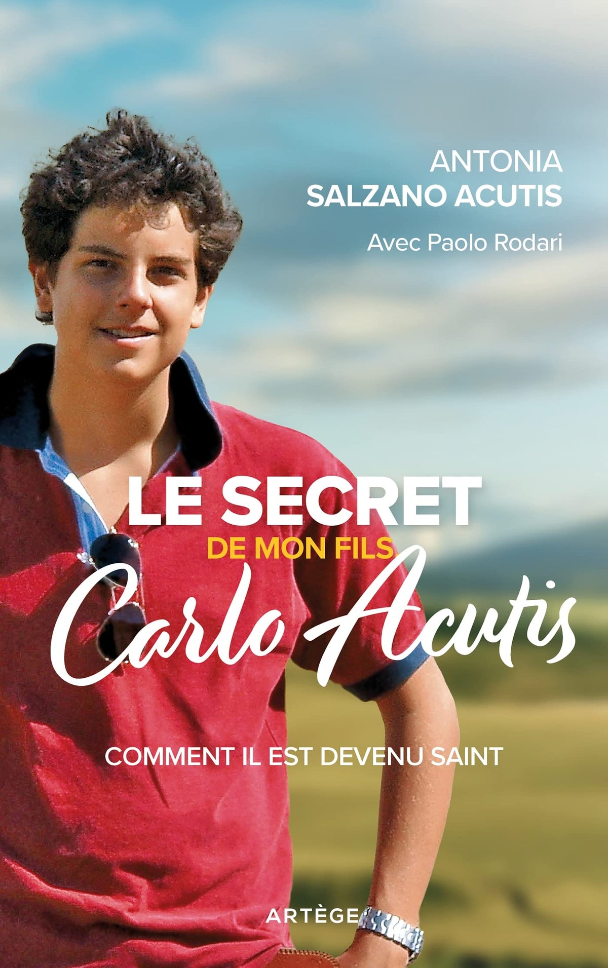 Le secret de mon fils, Carlo Acutis: Comment il est devenu saint