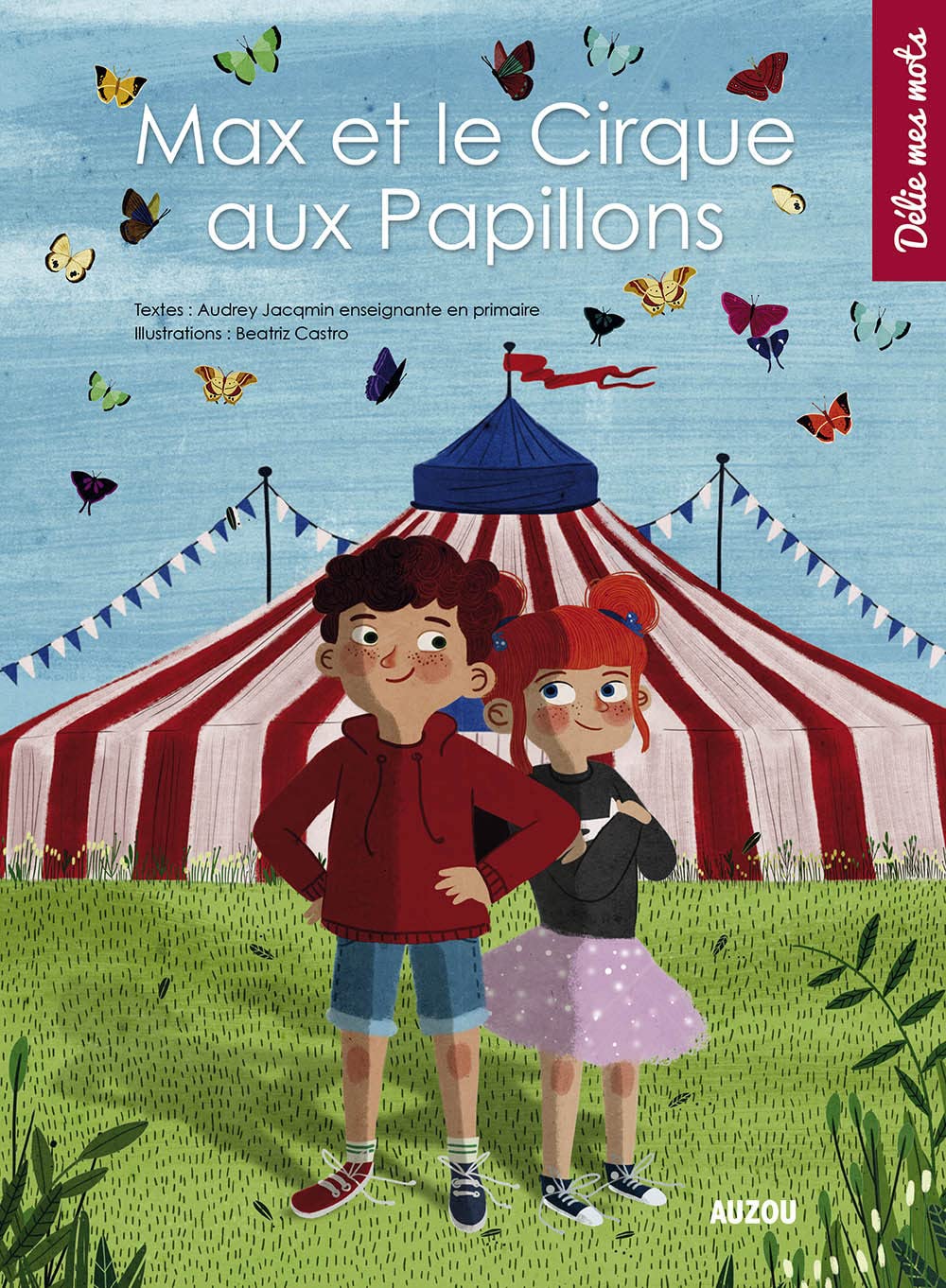 MAX ET LE CIRQUE AUX PAPILLONS (COLL. DELIE MES MOTS)